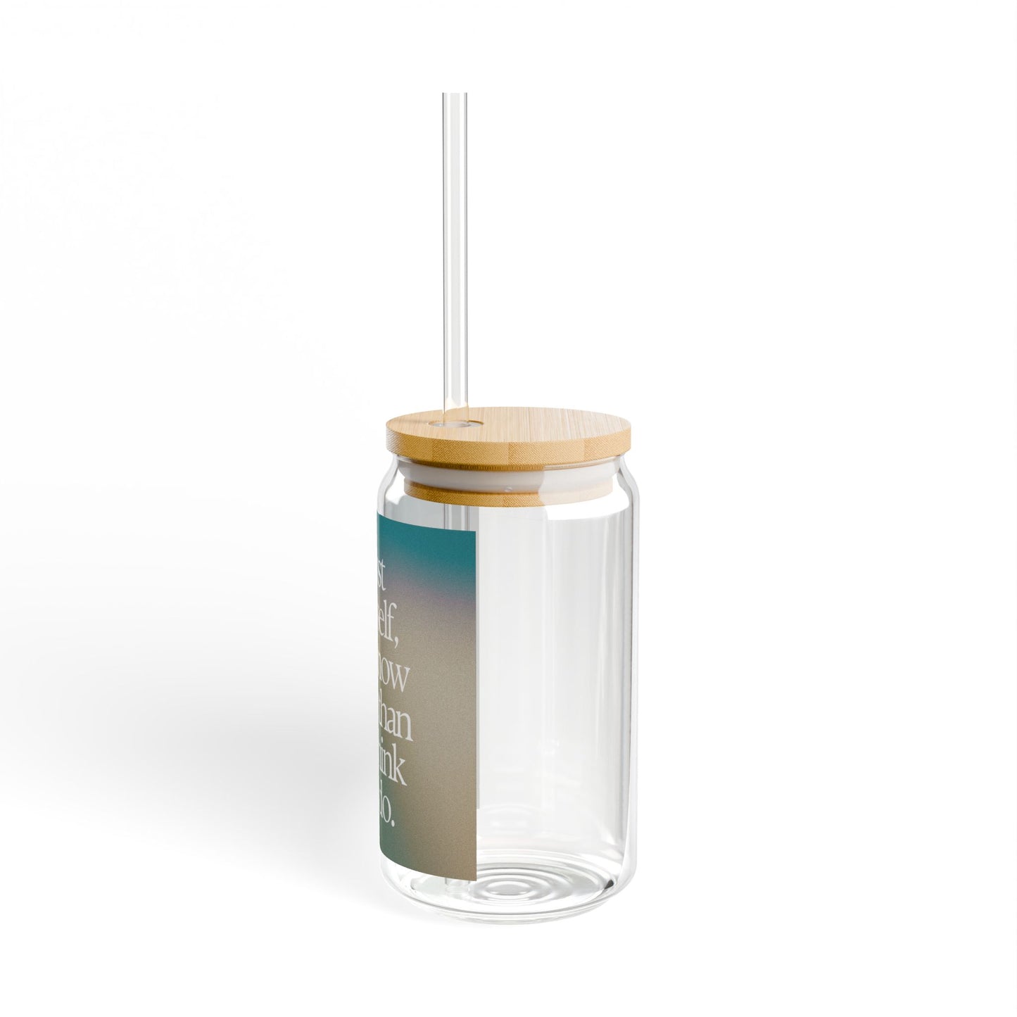 Motivational Sipper Glass - "Trust yourself, you know more than you think you do." (16oz)