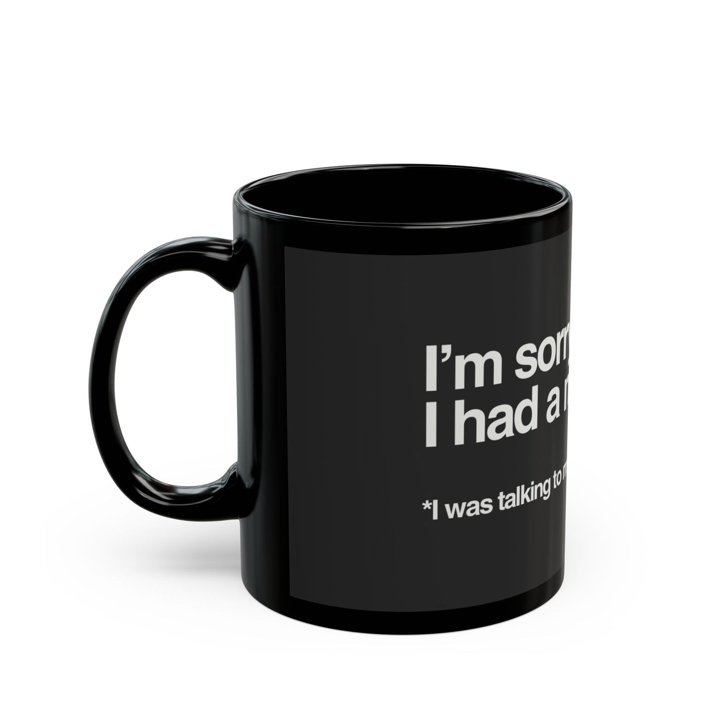 Funny Dog Lover Mug — "Sorry I was late. I had a meeting." Black Coffee Cup